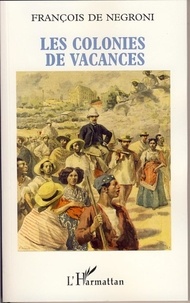 François de Negroni - Les Colonies de Vacances.