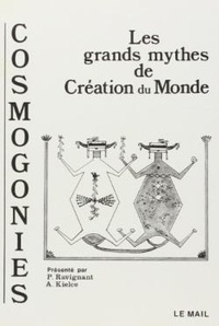 François de Ravignan - Cosmogonies - Les grands mythes de la création du monde.