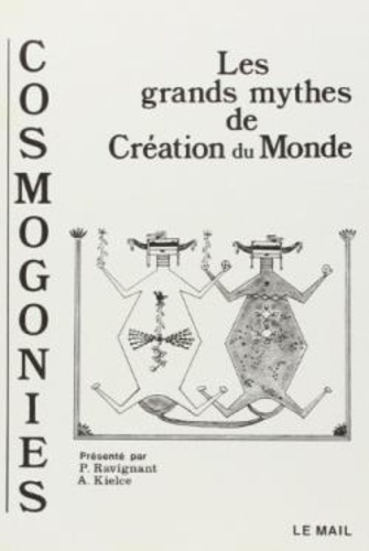 François de Ravignan - Cosmogonies - Les grands mythes de la création du monde.