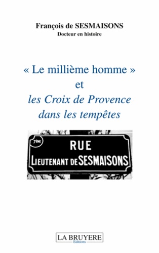François de Sesmaisons - "Le millième homme" et les Croix de Provence dans les tempêtes.