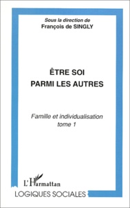 Famille et individualisation. Tome 1, Etre soi parmi les autres.pdf