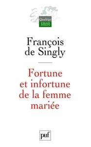 François de Singly - Fortune et infortune de la femme mariée - Sociologie des effets de la vie conjugale.