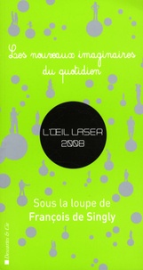François de Singly - L'oeil laser 2008 - Les nouveaux imaginaires du quotidien.
