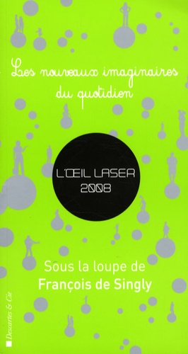 François de Singly - L'oeil laser 2008 - Les nouveaux imaginaires du quotidien.