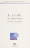 François de Singly - La famille en questions - Etat de la recherche, [colloque international, UNESCO, 19-21 janvier 1994.