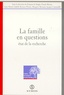 François de Singly - La famille en questions - Etat de la recherche, [colloque international, UNESCO, 19-21 janvier 1994.