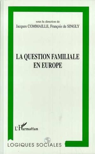 François de Singly et  Collectif - La question familiale en Europe.