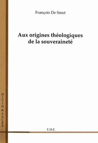 François De Smet - Aux origines théologiques de la souveraineté.