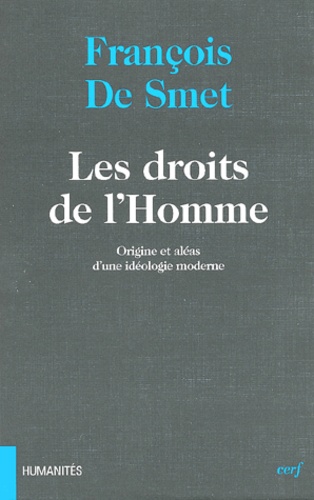 François De Smet - Les droits de l'homme. - Origine et aléas d'une idéologie moderne.