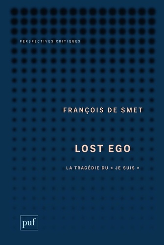 Lost ego. La tragédie du "je suis"