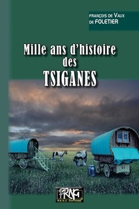 François de Vaux de Foletier - Mille ans d'histoire des Tsiganes.