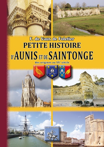 Petite histoire d'Aunis, de Saintonge. Des origines au XXe siècle