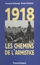François Debergh et André Gaillard - 1918, les chemins de l'Armistice.