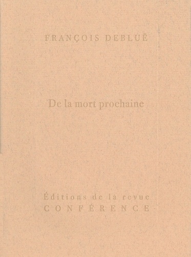 François Debluë - De la mort prochaine.