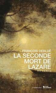 François Debluë - La seconde mort de Lazare.