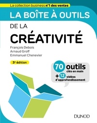 François Debois et Arnaud Groff - La boîte à outils de la créativité - 70 outils clés en main + 12 vidéos d'approfondissement.