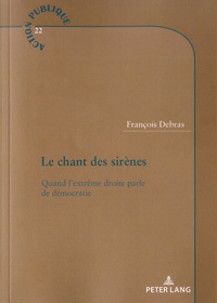François Debras - Le chant des sirènes - Quand l'extrème droite parle de démocratie.
