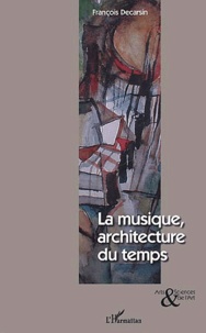 François Decarsin - La Musique, Architecture Du Temps.