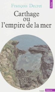 François Decret - CARTHAGE OU L'EMPIRE DE LA MER. - 4ème édition.