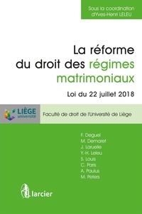 François Deguel et Marie Demaret - La réforme du droit des régimes matrimoniaux - Loi du 22 juillet 2018.