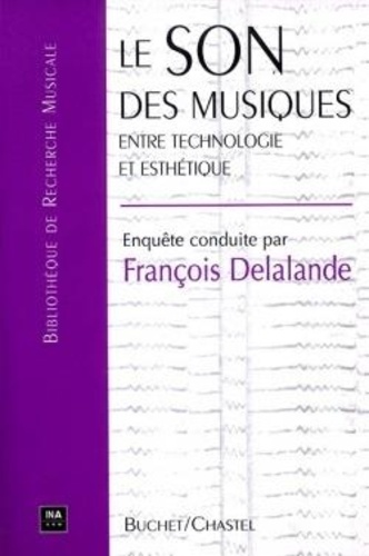François Delalande - Le son des musiques. - Entre technologie et esthétique.