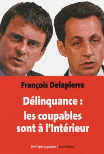 François Delapierre - Délinquance : les coupables sont à l'Intérieur.
