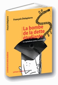 François Delapierre - La bombe de la dette étudiante.