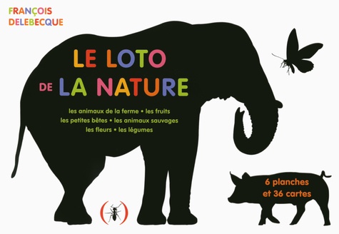 François Delebecque - Le loto de la nature - Les animaux de la ferme ; Les fruits ; Les petites bêtes ; Les animaux sauvages ; Les fleurs ; Les légumes. Avec 6 planches et 36 cartes.