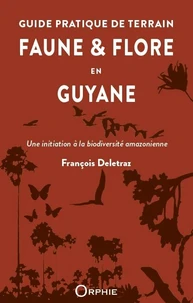Guide pratique de terrain Faune & Flore en Guyane