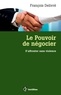 François Delivré - Le pouvoir de négocier - S'affronter sans violence : l'espace gagnant-gagnant en négociation.