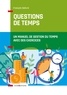 François Delivré - Questions de temps - 2e éd. - Un manuel de gestion du temps avec des exercices.