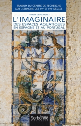 François Delpech - L'imaginaire des espaces aquatiques en Espagne et au Portugal.
