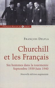 François Delpla - Churchill et les Français - Six hommes dans la tourmente Septembre 1939-Juin 1940.