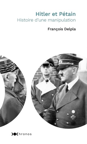 Hitler et Pétain. Histoire d'une manipulation