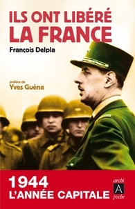 François Delpla - Ils ont libéré la France.