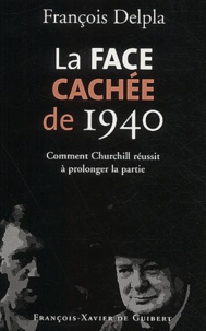 François Delpla - La face cachée de 1940 - Comment Churchill réussit à prolonger la partie.