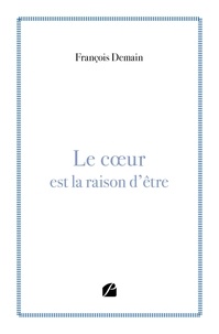 Francois Demain - Le coeur est la raison d'être.