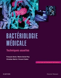 François Denis et Marie-Cécile Ploy - Bactériologie médicale - Techniques usuelles.