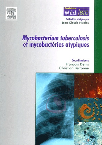 François Denis et Christian Perronne - Mycobacterium tuberculosis et mycobactéries atypiques.