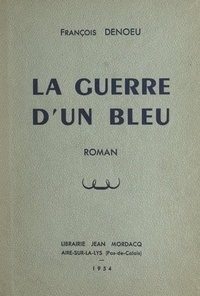 François Denoeu - La guerre d'un bleu.