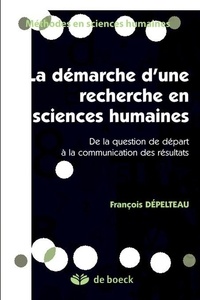 François Dépelteau - Démarche d'une recherche en sciences humaines.