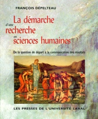 François Dépelteau - La Demarche D'Une Recherche En Sciences Humaines. De La Question De Depart A La Communication Des Resultats.