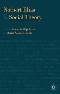 François Dépelteau et Tatiana Savoia Landini - Norbert Elias and Social Theory.