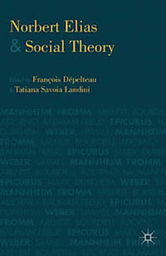 François Dépelteau et Tatiana Savoia Landini - Norbert Elias and Social Theory.