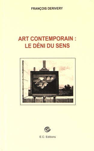 François Derivery - Art contemporain : le déni du sens.