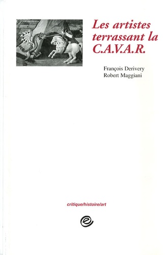 François Derivery et Robert Maggiani - Les artistes terrassant la CAVAR 1972-1975.