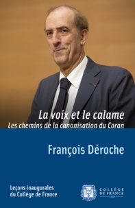 François Déroche - La voix et le calame - Les chemins de la canonisation du Coran.