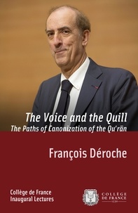 François Déroche - The Voice and the Quill. The Paths of Canonization of the Quʾrān - Inaugural Lecture delivered on Thursday 2 April 2015.