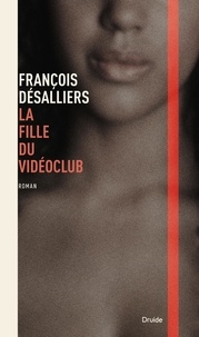 Francois Desaillers - La fille du videoclub.