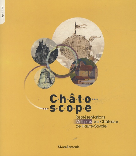 François Deschamps - Châtoscope - Représentations multiples des Châteaux de Haute-Savoie.